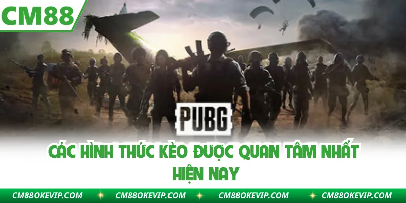 Các hình thức kèo được quan tâm nhất hiện nay