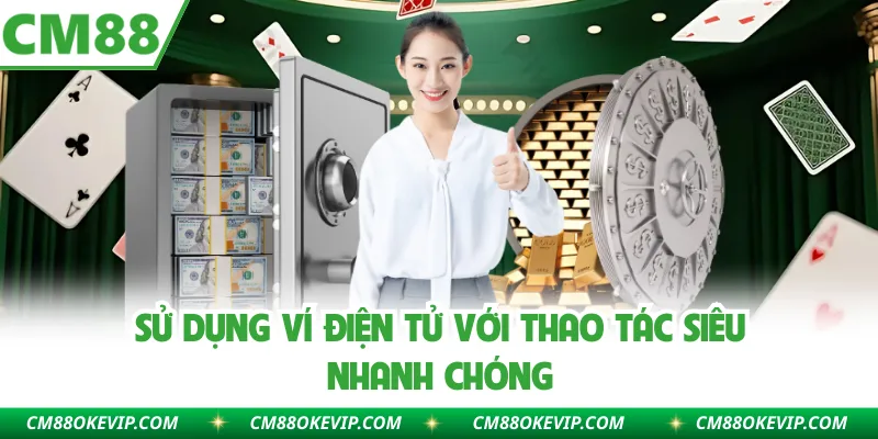 Sử dụng ví điện tử với thao tác siêu nhanh chóng